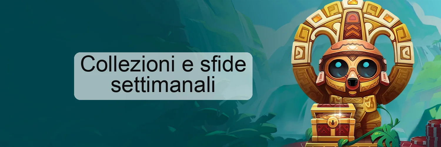 Collezioni e sfide settimanali Collezioni e sfide settimanali