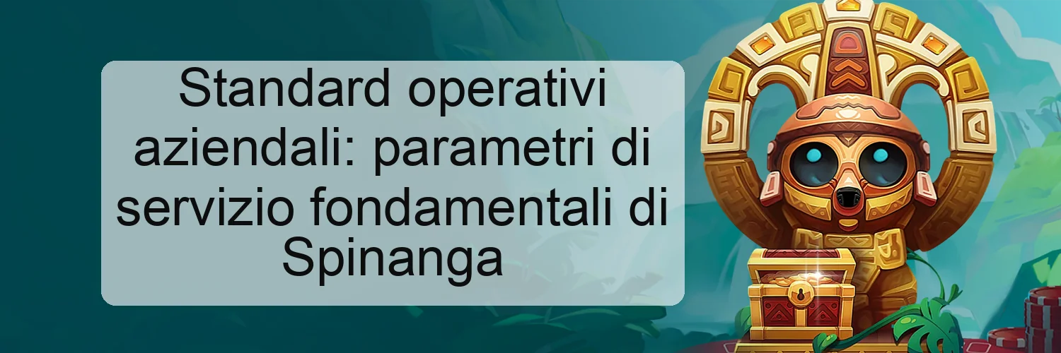 Standard operativi aziendali: parametri di servizio fondamentali di Spinanga Standard operativi aziendali: parametri di servizio fondamentali di Spinanga